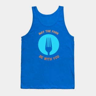 May The Fork Be With You Tank Top